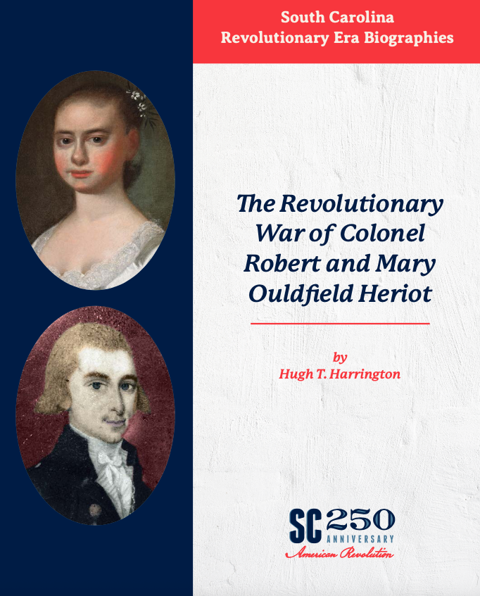 The Revolutionary War of Colonel Robert and Mary Ouldfield Heriot