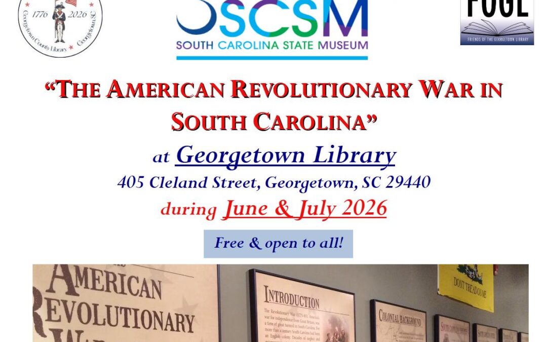 “The American Revolutionary War in South Carolina” exhibit (“A Glorious Cause” series)