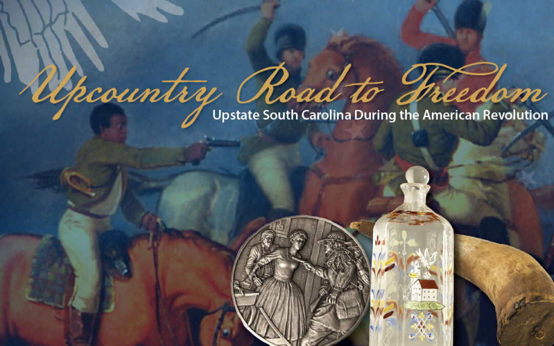 American Revolution Exhibit at Upcountry History Museum Takes You from Front Lines to Home Fronts