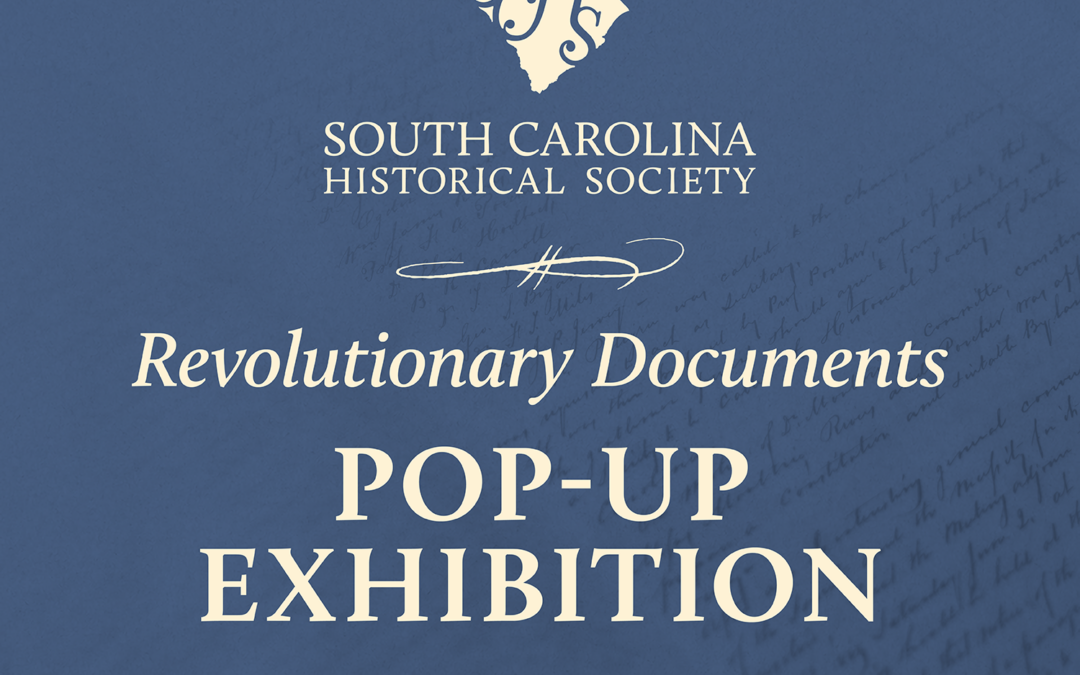 Pop-Up Exhibition: Revolutionary Documents from the SCHS Archive