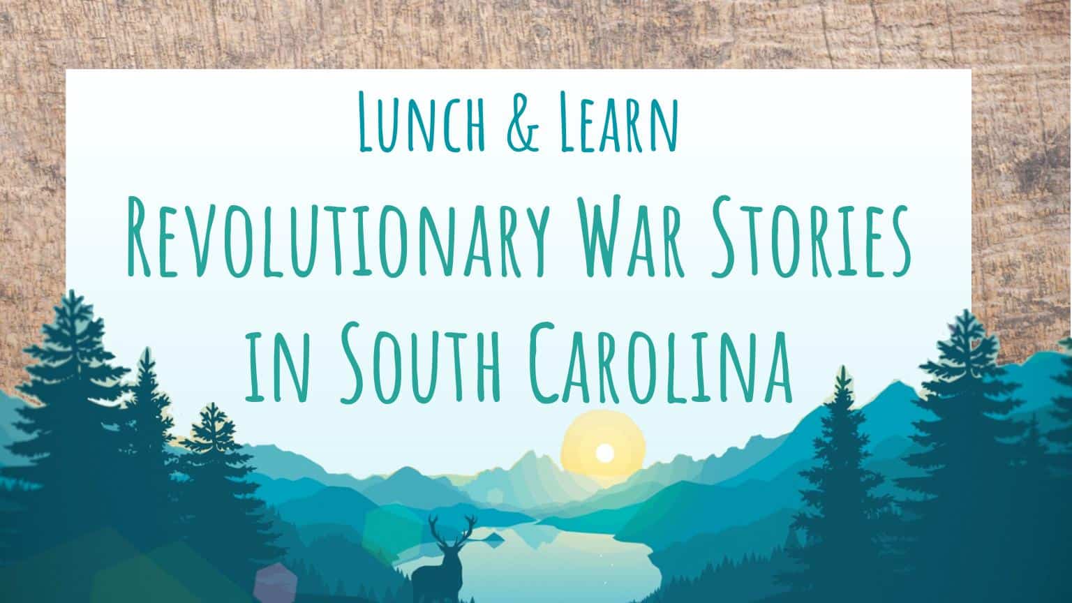 Lunch & Learn: Revolutionary War Stories in South Carolina